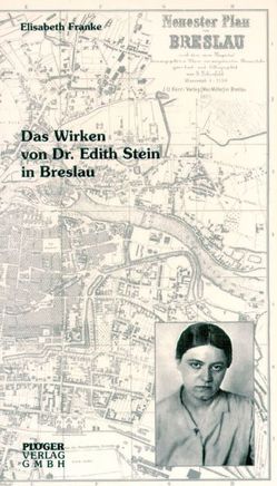 Das Wirken von Dr. Edith Stein in Breslau von Franke,  Elisabeth