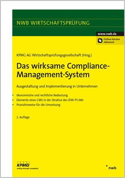 Das wirksame Compliance-Management-System von Beyer,  Nils, Bialon,  Krzysztof, Brandt,  Verena, Cammann,  Saskia, Feege,  Andreas, Geilert,  Claudia, Geschonneck,  Alexander, Gnändiger,  Jan-Hendrik, Harnischmacher,  Christine, Hartke,  Jens, Hundebeck,  Michael, Keuten,  Nils Christian, Kohler,  Julia, KPMG AG Wirtschaftsprüfungsgesellschaft, Krieger,  Dirk, Krohs,  Christian, Kunz,  Jürgen, Lakner,  Philipp, Laue,  Jens Carsten, Niemeier,  Wilhelm, Plattner,  Markus, Reidt,  Nadine, Scheben,  Barbara, Schmiegel,  Alexander, Stammer,  Irina, Stauder,  Marc, Steßl,  Antonia, Thiergart,  Kirsten, Wedemeier,  Johanna, Wegmann,  Jonas, Wendt,  Mathias, Withus,  Karl-Heinz, Zimmermann,  Julia