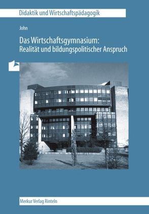 Das Wirtschaftsgymnasium – Realität und bildungspolitischer Anspruch von John,  Ernst G.