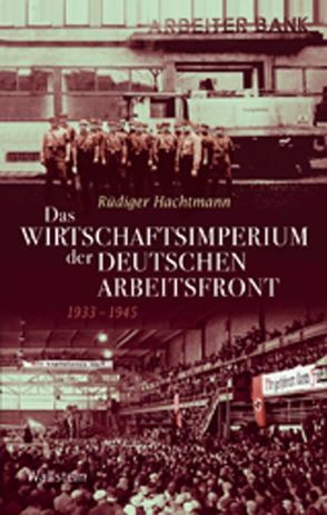 Das Wirtschaftsimperium der Deutschen Arbeitsfront 1933 – 1945 von Hachtmann,  Rüdiger