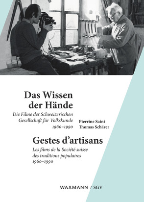 Das Wissen der Hände Gestes d’artisans von Saini,  Pierrine, Schärer,  Thomas