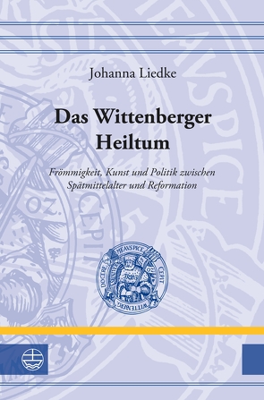 Das Wittenberger Heiltum von Liedke,  Johanna