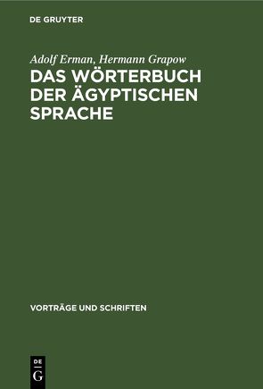 Das Wörterbuch der ägyptischen Sprache von Erman,  Adolf, Grapow,  Hermann