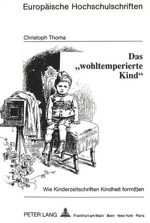 Das «wohltemperierte Kind» von Thoma,  Christoph