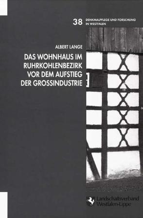 Das Wohnhaus im Ruhrkohlenbezirk vor dem Aufstieg der Grossindustrie von Dautermann,  Christoph, Lange,  Albert, Spohn,  Thomas