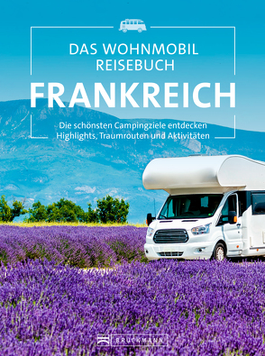 Das Wohnmobil Reisebuch Frankreich von diverse,  diverse, Moll,  Michael