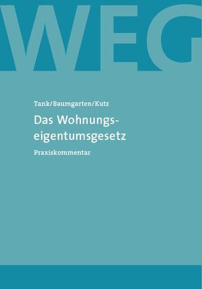 Das Wohnunseigentumsgesetz von Baumgarten,  Bettina, Kutz,  Lars, Tank,  Susanne