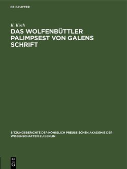 Das Wolfenbüttler Palimpsest von Galens Schrift von Koch,  K.