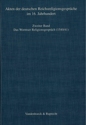 Das Wormser Religionsgespräch 1540/41 von Ganzer,  Klaus, Mühlen,  Karl-Heinz zur