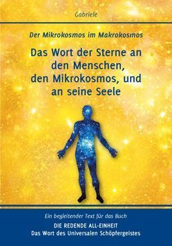 Das Wort der Sterne an den Menschen, den Mikrokosmos, und an seine Seele von Gabriele