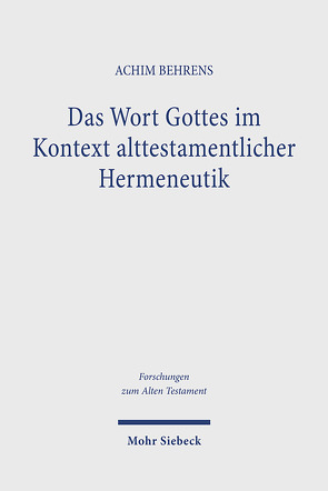 Das Wort Gottes im Kontext alttestamentlicher Hermeneutik von Behrens,  Achim