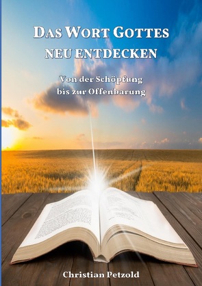 Das Wort Gottes neu entdecken von Petzold,  Christian