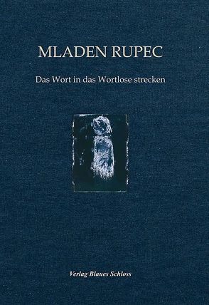 Das Wort in das Wortlose strecken von Rupec,  Mladen