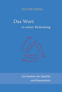 Das Wort in seiner Bedeutung von Heinl,  Oliver