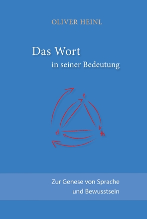 Das Wort in seiner Bedeutung von Heinl,  Oliver