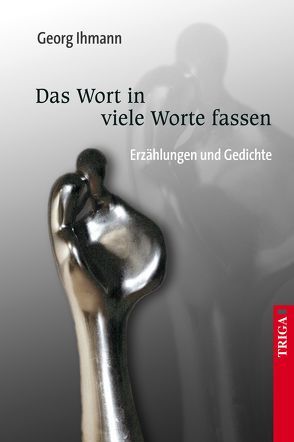 Das Wort in viele Worte fassen von Ihmann,  Georg