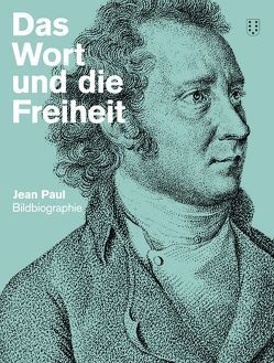 Das Wort und die Freiheit. Jean Paul-Bildbiografie von Echte,  Bernhard, Kabus,  Petra, Kronauer,  Brigitte, Vollmann,  Rolf