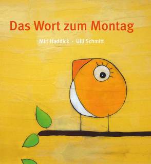 Das Wort zum Montag von Miri,  Haddick, Ulli,  Schmitt