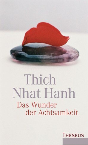 Das Wunder der Achtsamkeit von Nhat Hanh,  Thich