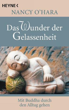 Das Wunder der Gelassenheit von O´Hara,  Nancy, Zerbst,  Marion