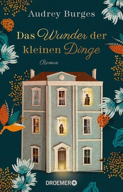 Das Wunder der kleinen Dinge von Burges,  Audrey, Dufner,  Karin