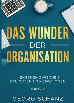 Das Wunder der Organisation von Schanz,  Georg