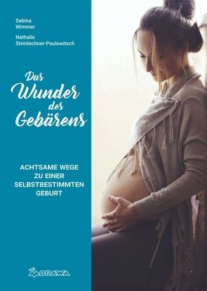 Das Wunder des Gebärens von Steinlechner-Paulowitsch,  Nathalie, Wimmer,  Sabina