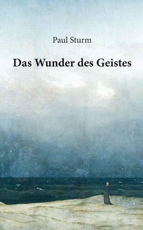 Das Wunder des Geistes von Sturm,  Paul