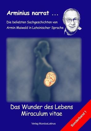 Das Wunder des Lebens – Miraculum vitae von Krauße,  Ulrich, Maiwald,  Armin