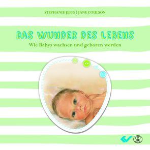 Das Wunder des Lebens von Coulson,  Jane, Jeffs,  Stephanie