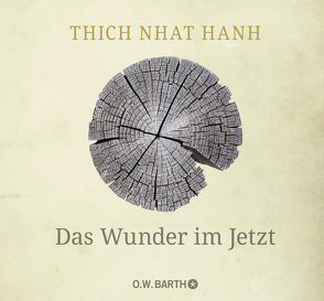 Das Wunder im Jetzt von Richard,  Ursula, Thich,  Nhat Hanh