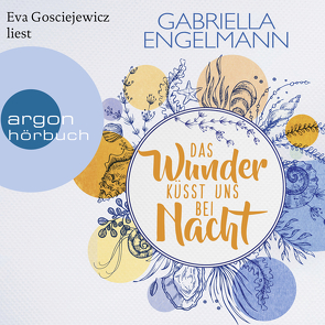 Das Wunder küsst uns bei Nacht von Engelmann,  Gabriella, Gosciejewicz,  Eva