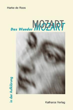 Das Wunder Mozart von Roos,  Harke de