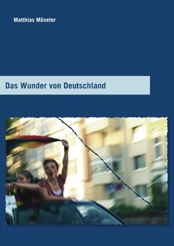 Das Wunder von Deutschland von Möseler,  Matthias