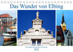 Das Wunder von Elbing – Eine Stadt auferstanden aus Ruinen (Tischkalender 2023 DIN A5 quer) von von Loewis of Menar,  Henning