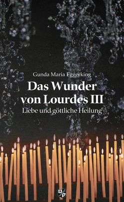 Das Wunder von Lourdes III von Eggerking,  Gunda Maria