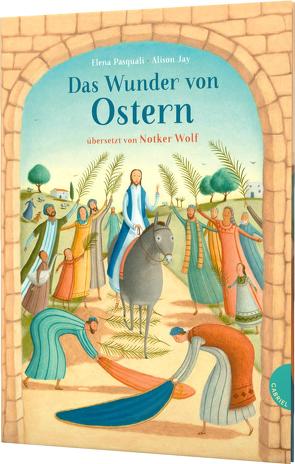 Das Wunder von Ostern von Jay,  Alison, Pasquali,  Elena, Wolf,  Notker