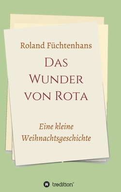 Das Wunder von Rota von Füchtenhans,  Roland