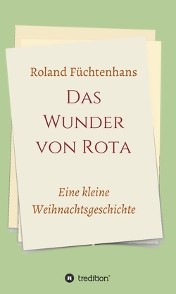 Das Wunder von Rota von Füchtenhans,  Roland