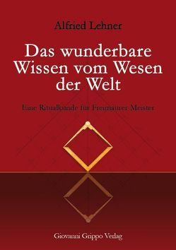 Das wunderbare Wissen vom Wesen der Welt von Grippo,  Giovanni, Lehner,  Alfried