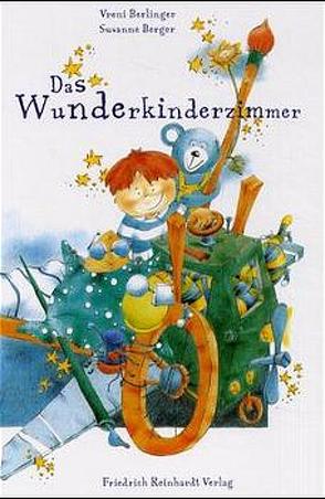 Das Wunderkinderzimmer von Berger,  Susanne, Berlinger,  Vreni