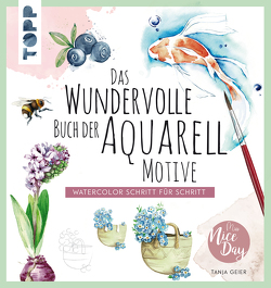 Das wundervolle Buch der Aquarell-Motive von Geier,  Tanja