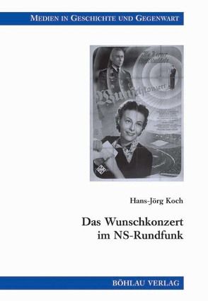 Das Wunschkonzert im NS-Rundfunk von Koch,  Hans Jörg