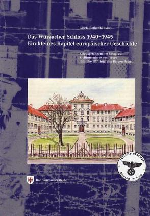 Das Wurzacher Schloss 1940–1945 – ein kleines Kapitel europäischer Geschichte von Rothenhäusler,  Gisela