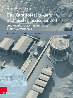 Das Xanthostal Lykiens in archaisch-klassischer Zeit von Baker,  Patrick, Cavalier,  Laurence, Christiansen,  Birgit, des Courtils,  Jacques, Thériault,  Gaétan, Thomsen,  Andreas, Tietz,  Anke, Zimmermann,  Martin