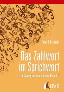 Das Zahlwort im Sprichwort von Eckstein,  Peter P.