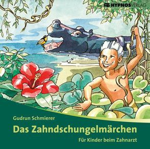 Das Zahndschungelmärchen von Schmierer,  Gudrun