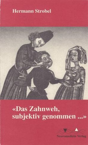 „Das Zahnweh, subjektiv genommen…“ von Strobel,  Hermann