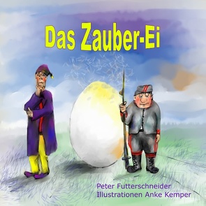 Das Zauber-Ei von Futterschneider,  Peter