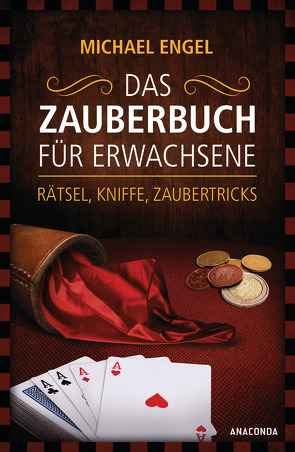 Das Zauberbuch für Erwachsene – Rätsel, Kniffe, Zaubertricks von Engel,  Michael